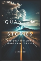 Quntum of Stories: Quantum World Made Easy for Kids B0C9S571TK Book Cover