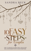 10 Easy Steps for Couples: The Ultimate Guide for a Healthy Relationship with Your Partner 1696864097 Book Cover