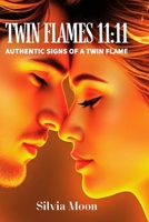 TWIN FLAMES 11:11: Authentic Signs of a Twin Flame (Beginner Twin Flames) B0FGNHXR8P Book Cover
