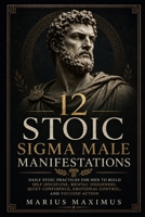 12 Stoic Sigma Male Manifestations B0H8SLT6H8 Book Cover