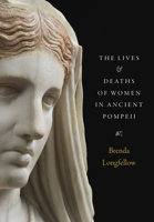 The Lives and Deaths of Women in Ancient Pompeii 1477331239 Book Cover