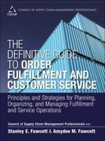 The Definitive Guide to Order Fulfillment and Customer Service: Principles and Strategies for Planning, Organizing, and Managing Fulfillment and Service Operations 0133453863 Book Cover