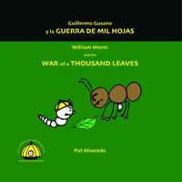 Guillermo Gusano y la Guerra de Mil Hojas * William Worm and the War of a Thousand Leaves (Spanish and English Edition) 9962629128 Book Cover