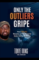 Only the Outliers Gripe B0GKT3719D Book Cover