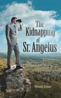 The Kidnapping of Sr. Angelus 1496912217 Book Cover