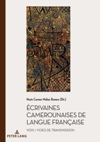 Écrivaines Camerounaises de Langue Française: Voix / Voies de Transmission (Documents Pour L'Histoire Des Francophonies) (French Edition) 2875748114 Book Cover