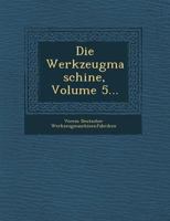 Die Werkzeugmaschine, Volume 5... 1249944813 Book Cover