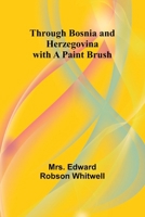 Through Bosnia and Herzegovina with a Paint Brush 9357930051 Book Cover