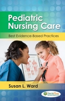 Pediatric Nursing Care: Best Evidence-Based Practices 0803626940 Book Cover