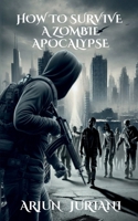 How to survive a zombie apocalypse B0GPQKGC77 Book Cover