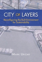 City of Layers: Reconfiguring the Built Environment for Sustainability 1469191962 Book Cover