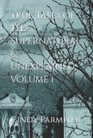 True Tales of the Supernatural & Unexplained: Volume 1 198614612X Book Cover