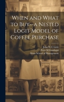 When and What to Buy--a Nested Logit Model of Coffee Purchase 102151019X Book Cover