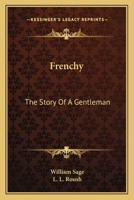 Frenchy: The Story Of A Gentleman 0548306613 Book Cover