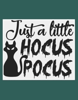 Just A Little Hocus Pocus: Great Halloween Coloring And Sketchbook for Primary School Kids 5 To 7 Years Old With Big Not-So-Scary Pictures To Trace, Color, Sketch, Paint, Doodle And Draw 169343508X Book Cover