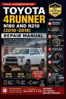 THE TOYOTA 4RUNNER N180 AND N210 REPAIR MANUAL (2010-2018): Easy-to-Follow DIY Maintenance, Repair, Diagnostics & Troubleshooting Guide with Clear Instructions, Detailed Diagrams and Professional Tip B0GZF53WB2 Book Cover