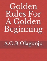 Golden Rules For A Golden Beginning B0892B4DVW Book Cover