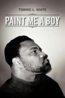 Paint Me a Boy 1481701738 Book Cover
