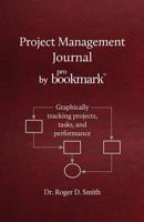 Project Management Journal by ProBookmark: Graphically tracking projects, tasks, and performance 0984399372 Book Cover