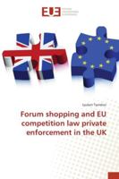 Forum shopping and EU competition law private enforcement in the UK 6202281995 Book Cover