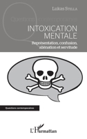 Intoxication mentale: Représentation, confusion, aliénation et servitude (Questions Contemporaines) (French Edition) 2343154244 Book Cover