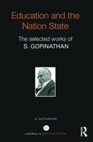 Education and the Nation State: The selected works of S. Gopinathan 0415719011 Book Cover