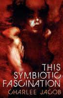 This Symbiotic Fascination 084394966X Book Cover