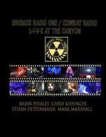Brigade Radio One/Combat Radio Live At The Canyon 1098599225 Book Cover
