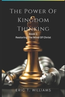 The Power of Kingdom Thinking: Book 1: Restoring The Mind Of Christ B0CV81QZFW Book Cover