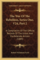 The War Of The Rebellion, Series One, V24, Part 2: A Compilation Of The Official Records Of The Union And Confederate Armies 1160714282 Book Cover