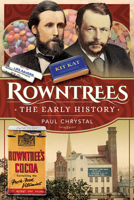Rowntree's: The Early History 1526778890 Book Cover