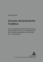 Literatur ALS Hermetische Tradition: Eine Rezeptionsgeschichtliche Untersuchung Fruehneuzeitlicher Texte Zur Erschließung Des Welt- Und Menschenbildes 3631368887 Book Cover