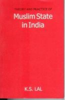 Theory and Practice of Muslim State in India 8186471723 Book Cover