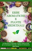 Erbe Aromatiche E Piante Medicinali 1802167692 Book Cover
