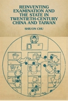 Reinventing Examination and the State in Twentieth Century China and Taiwan 0674302575 Book Cover