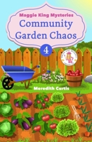Community Garden Chaos (Maggie King Mystery Christian Cozy) B0DZPM4GJH Book Cover