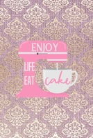 Enjoy Life Eat Cake: All Purpose 6x9 Blank Lined Notebook Journal Way Better Than A Card Trendy Unique Gift Pink And Golden Texture Baking 1704324300 Book Cover