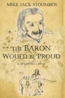 The Baron Would Be Proud: a storyteller's story 1475123310 Book Cover