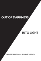 Out of Darkness into Light 1098014103 Book Cover