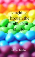 Laughing Through the Traffic Jam of Life 369085542X Book Cover