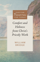 Comfort and Holiness from Christ's Priestly Work (Puritan Treasures for Today) 1601787235 Book Cover