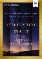Demolishing Doubt Video Study: From Atheism to Theism to Faith in Christ