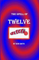 The Spell of Twelve 0982060998 Book Cover