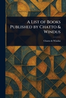 A List of Books Published by Chatto & Windus 102326398X Book Cover