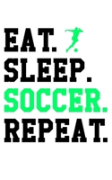 Eat Sleep Soccer Repeat: Soccer Pocket Notebook| Journal|Diary|Organizer Gift For Christmas and Birthday (5x8) 80 Pages Blank Lined Composition ... Soccer Lovers, Fans, Coaches and Athletes. 1674760221 Book Cover
