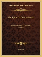 The Spirit Of Contradiction: A New Comedy Of Two Acts (1760) 1354361458 Book Cover