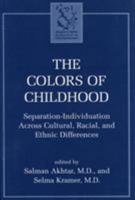 The Colors of Childhood: Separation-Individuation across Cultural, Racial, and Ethnic Diversity 0765701553 Book Cover