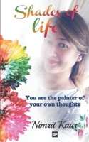 Shades of Life: You are the Painter of Your Own Thoughts B09BY5JTQF Book Cover