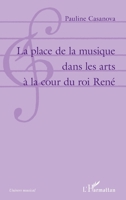 La place de la musique dans les arts à la cour du roi René (Univers Musical) (French Edition) B07Y1ZSVJJ Book Cover