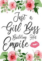 Just a Girl Boss Building Her Empire: Journal Notebook,Inspirational Quote for Empowering Entrepreneurial Women,7" X 10" 109 pages 1700127993 Book Cover